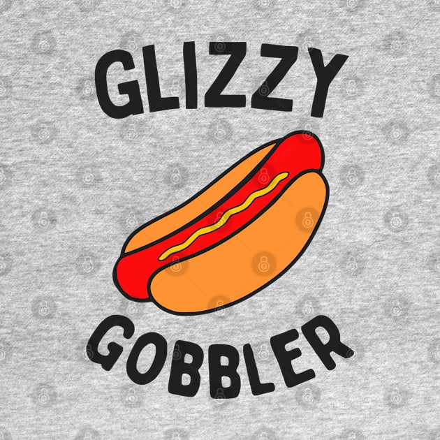 Glizzy Gobbler by GloriousWax